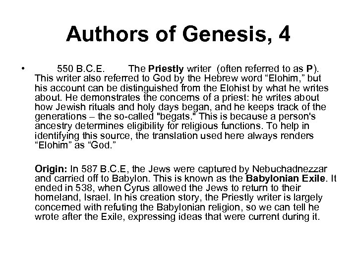 Authors of Genesis, 4 • 550 B. C. E. The Priestly writer (often referred