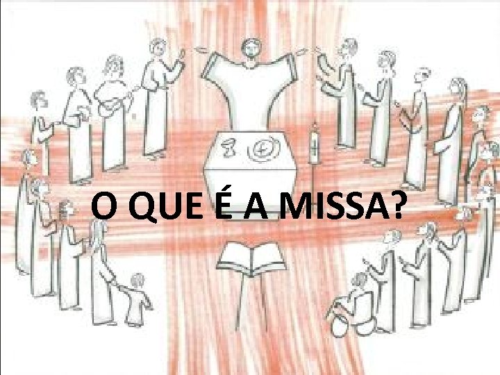 O QUE É A MISSA? 