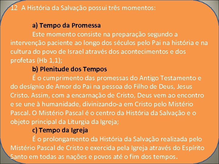 12 A História da Salvação possui três momentos: a) Tempo da Promessa Este momento