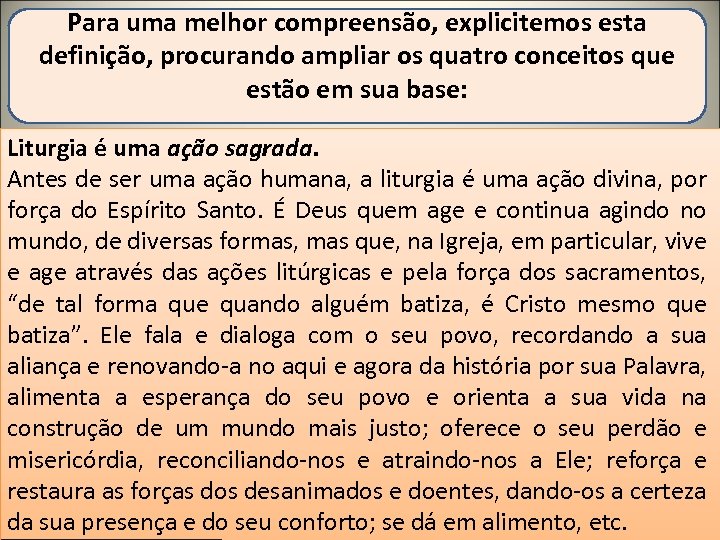 Para uma melhor compreensão, explicitemos esta definição, procurando ampliar os quatro conceitos que estão