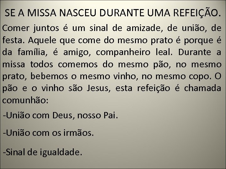 SE A MISSA NASCEU DURANTE UMA REFEIÇÃO. Comer juntos é um sinal de amizade,