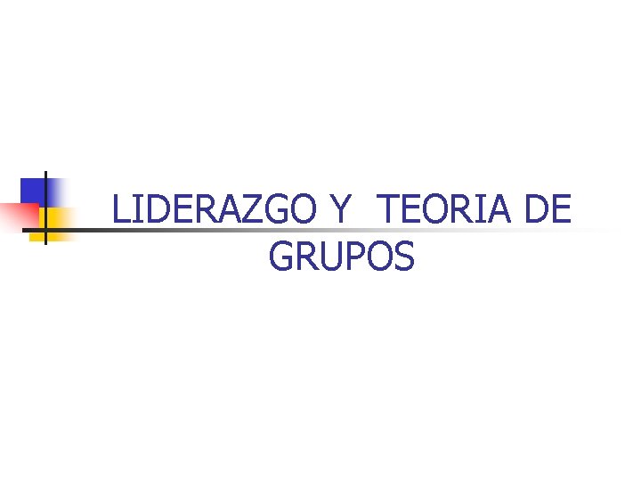 LIDERAZGO Y TEORIA DE GRUPOS 