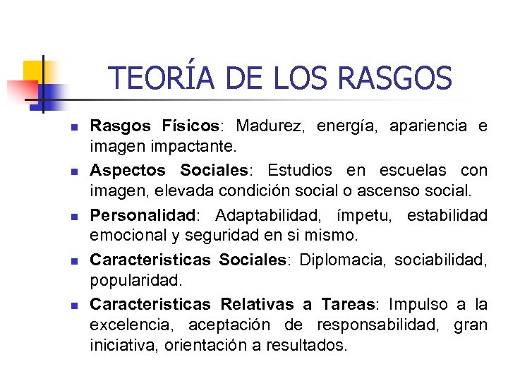 TEORÍA DE LOS RASGOS n n n Rasgos Físicos: Madurez, energía, apariencia e imagen