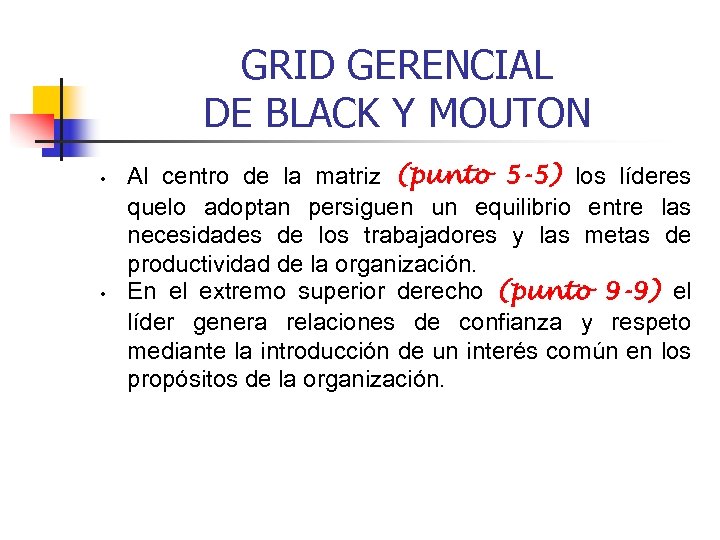 GRID GERENCIAL DE BLACK Y MOUTON • • Al centro de la matriz (punto