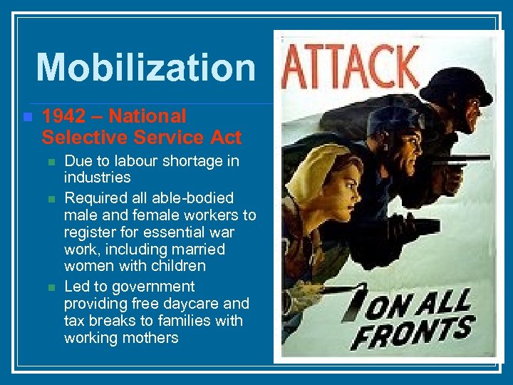 Mobilization n 1942 – National Selective Service Act n n n Due to labour