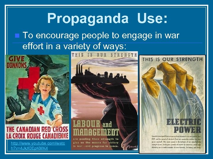 Propaganda Use: n To encourage people to engage in war effort in a variety