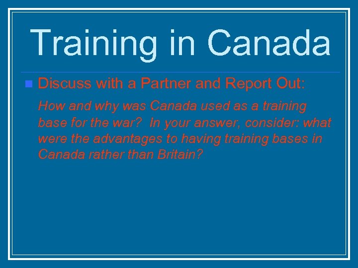 Training in Canada n Discuss with a Partner and Report Out: How and why