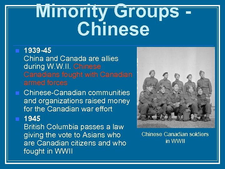 Minority Groups Chinese n n n 1939 -45 China and Canada are allies during