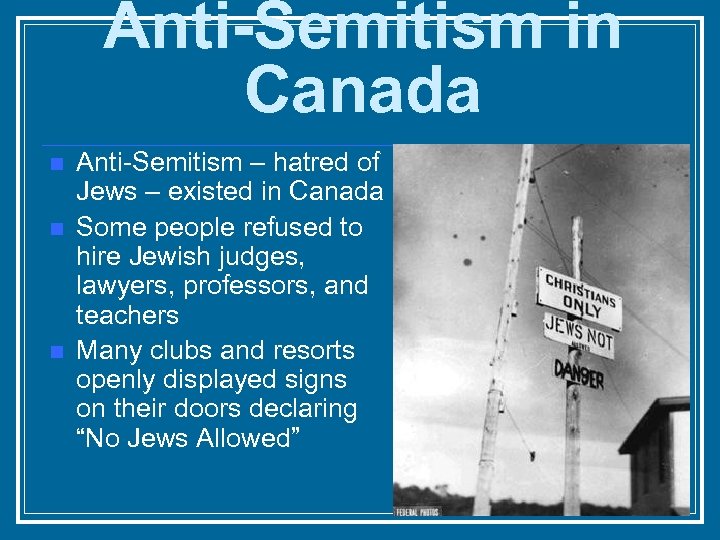 Anti-Semitism in Canada n n n Anti-Semitism – hatred of Jews – existed in