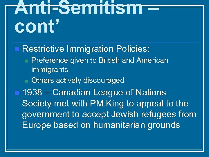 Anti-Semitism – cont’ n Restrictive Immigration Policies: n n n Preference given to British