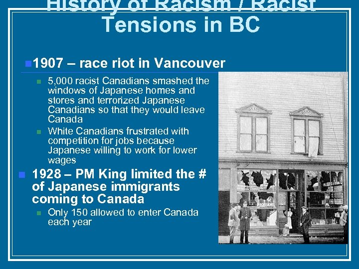 History of Racism / Racist Tensions in BC n 1907 n n n –