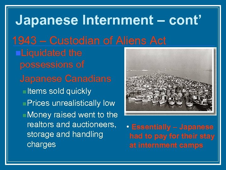 Japanese Internment – cont’ 1943 – Custodian of Aliens Act n. Liquidated the possessions