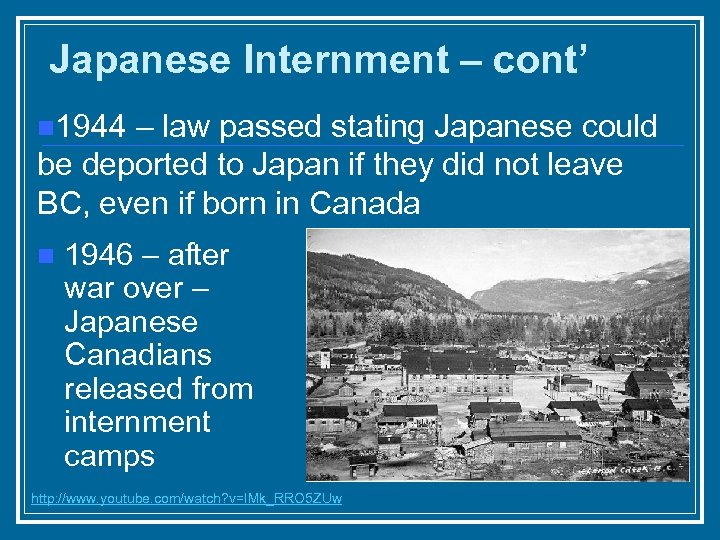 Japanese Internment – cont’ n 1944 – law passed stating Japanese could be deported