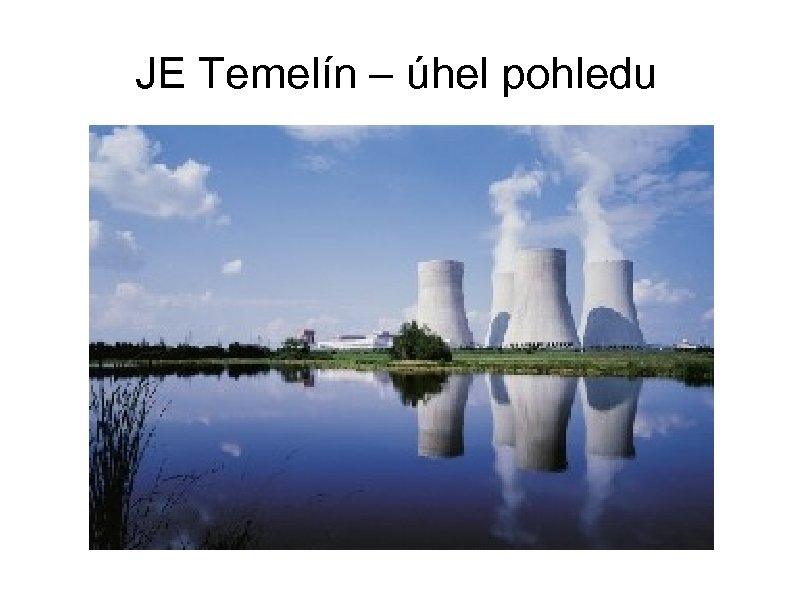 JE Temelín – úhel pohledu 