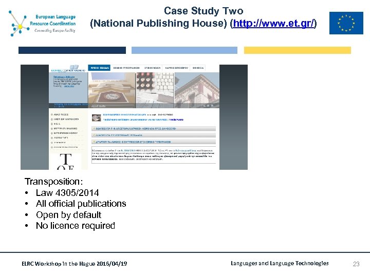 Case Study Two (National Publishing House) (http: //www. et. gr/) Transposition: • Law 4305/2014