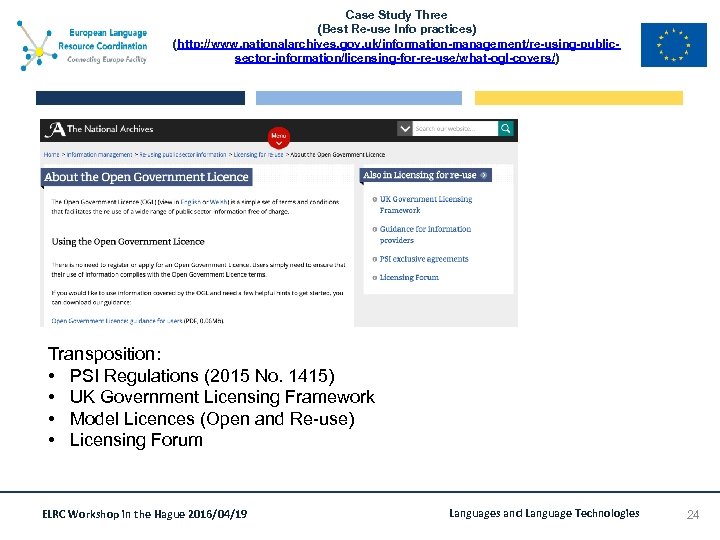 Case Study Three (Best Re-use Info practices) (http: //www. nationalarchives. gov. uk/information-management/re-using-publicsector-information/licensing-for-re-use/what-ogl-covers/) Transposition: •