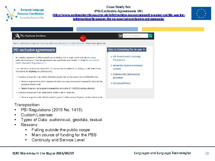 Case Study Six (PSI Exclusive Agreements UK) (http: //www. nationalarchives. gov. uk/information-management/re-using-public-sectorinformation/licensing-for-re-use/psi-exclusive-agreements/ Transposition: •