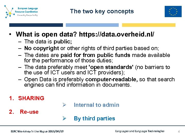 The two key concepts • What is open data? https: //data. overheid. nl/ –