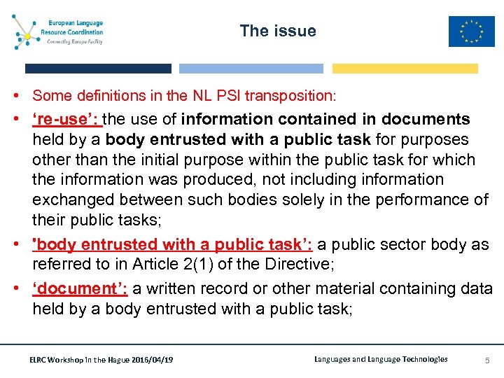 The issue • Some definitions in the NL PSI transposition: • ‘re-use’: the use