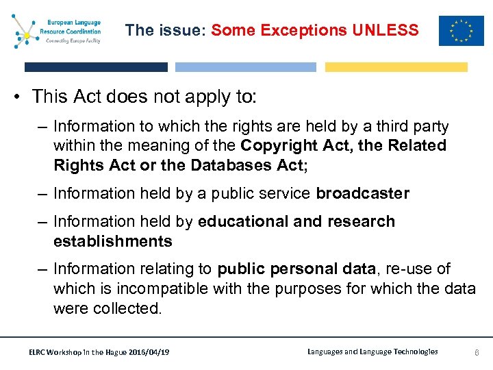 The issue: Some Exceptions UNLESS • This Act does not apply to: – Information