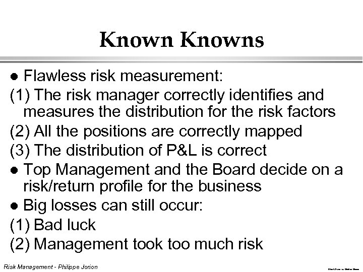 Knowns Flawless risk measurement: (1) The risk manager correctly identifies and measures the distribution
