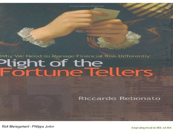 Risk Management - Philippe Jorion Actual rating should be BBB, not AAA 