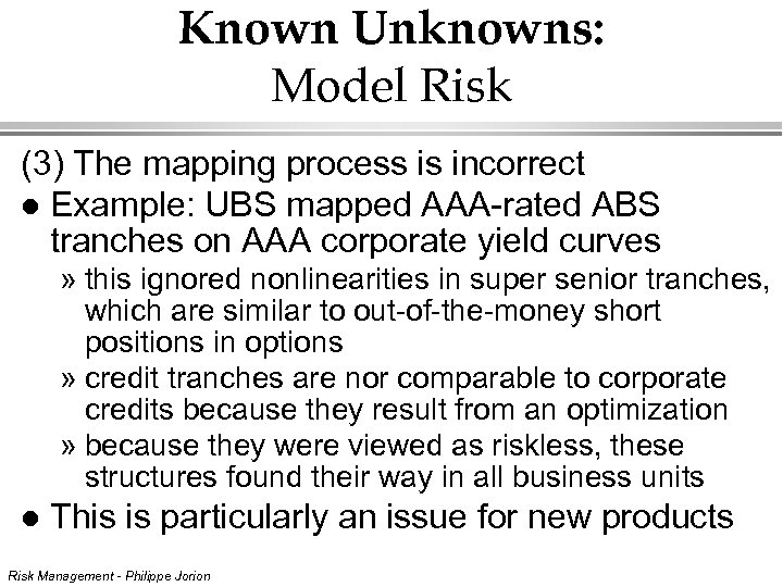 Known Unknowns: Model Risk (3) The mapping process is incorrect l Example: UBS mapped