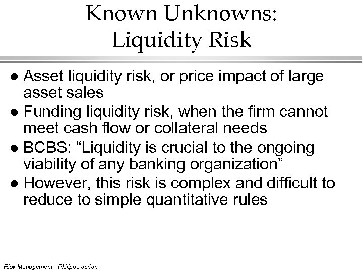 Known Unknowns: Liquidity Risk Asset liquidity risk, or price impact of large asset sales