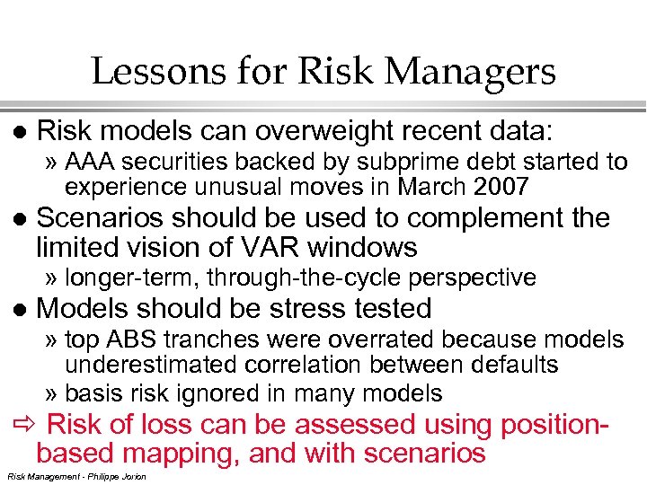 Lessons for Risk Managers l Risk models can overweight recent data: » AAA securities