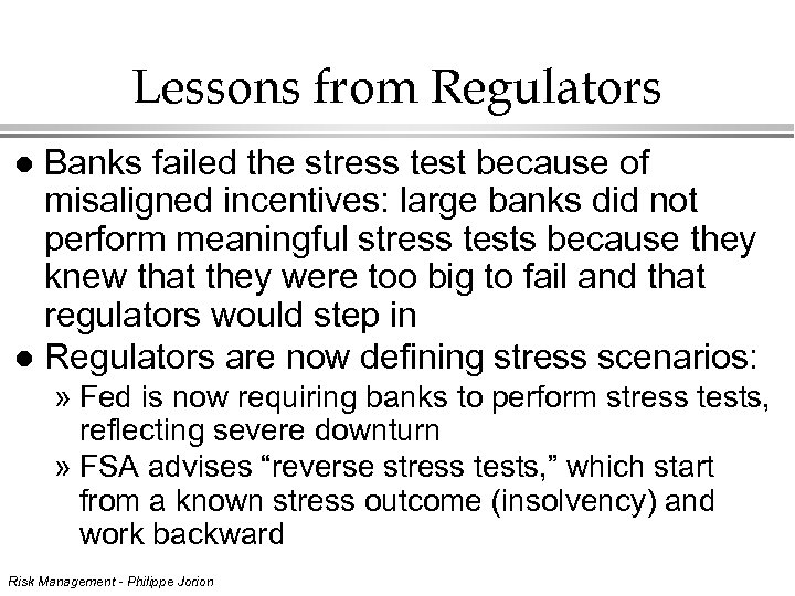 Lessons from Regulators Banks failed the stress test because of misaligned incentives: large banks