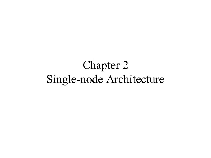 Chapter 2 Single-node Architecture 