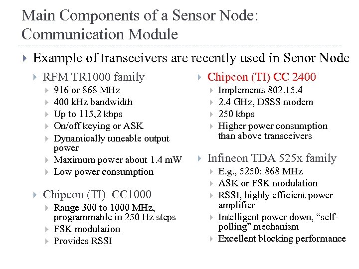 Main Components of a Sensor Node: Communication Module Example of transceivers are recently used