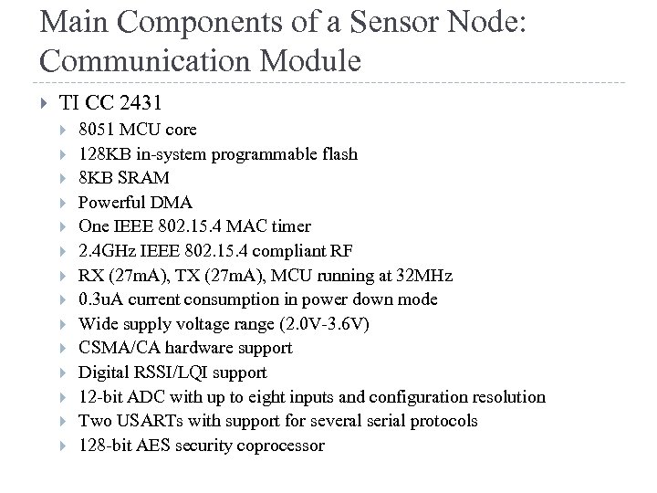Main Components of a Sensor Node: Communication Module TI CC 2431 8051 MCU core