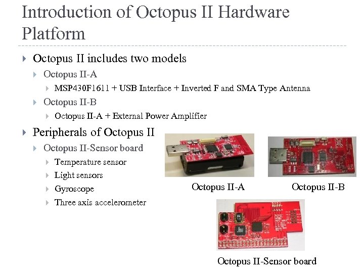 Introduction of Octopus II Hardware Platform Octopus II includes two models Octopus II-A Octopus