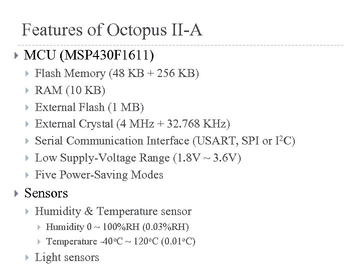 Features of Octopus II-A MCU (MSP 430 F 1611) Flash Memory (48 KB +