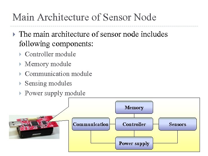 Main Architecture of Sensor Node The main architecture of sensor node includes following components: