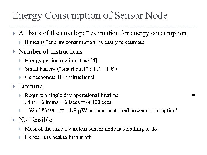 Energy Consumption of Sensor Node A “back of the envelope” estimation for energy consumption
