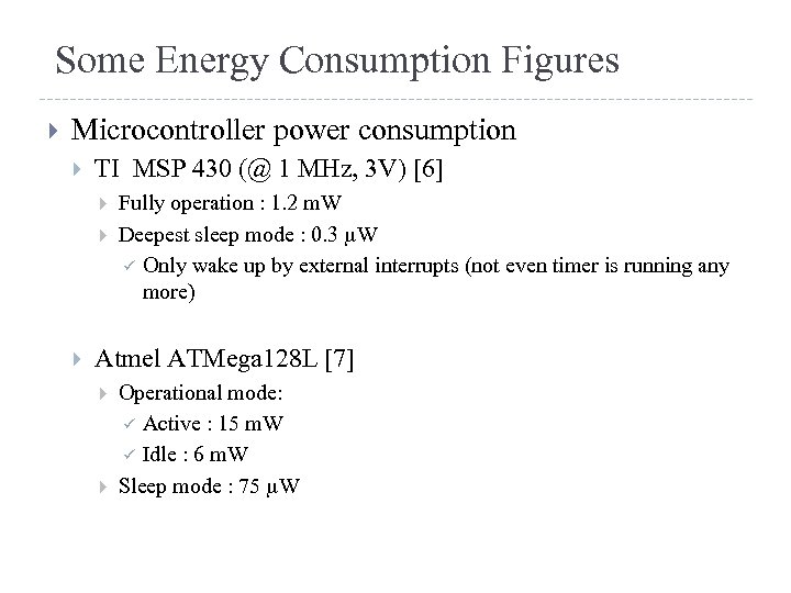 Some Energy Consumption Figures Microcontroller power consumption TI MSP 430 (@ 1 MHz, 3