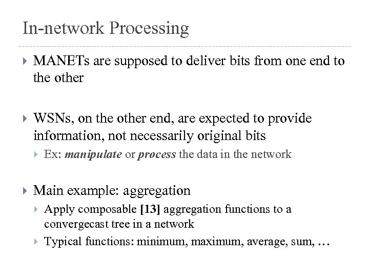 In-network Processing MANETs are supposed to deliver bits from one end to the other
