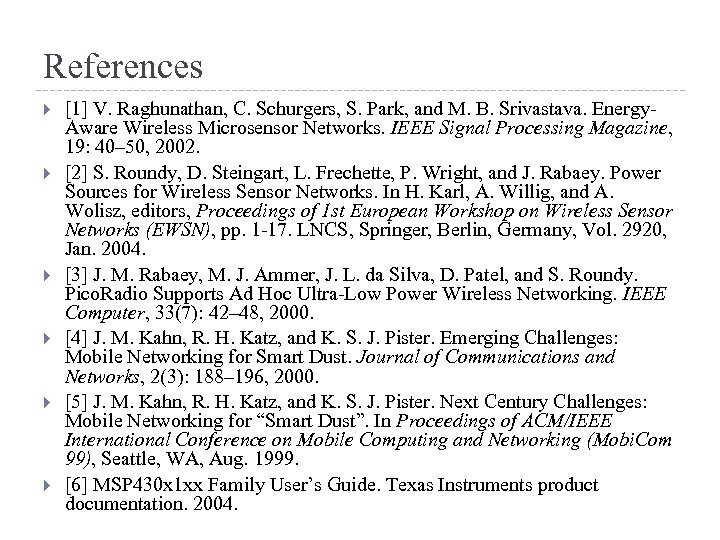 References [1] V. Raghunathan, C. Schurgers, S. Park, and M. B. Srivastava. Energy. Aware