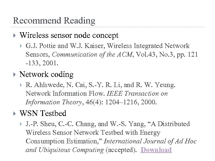 Recommend Reading Wireless sensor node concept Network coding G. J. Pottie and W. J.