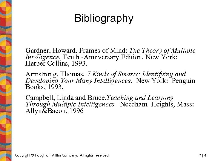 Bibliography Gardner, Howard. Frames of Mind: Theory of Multiple Intelligence. Tenth -Anniversary Edition. New