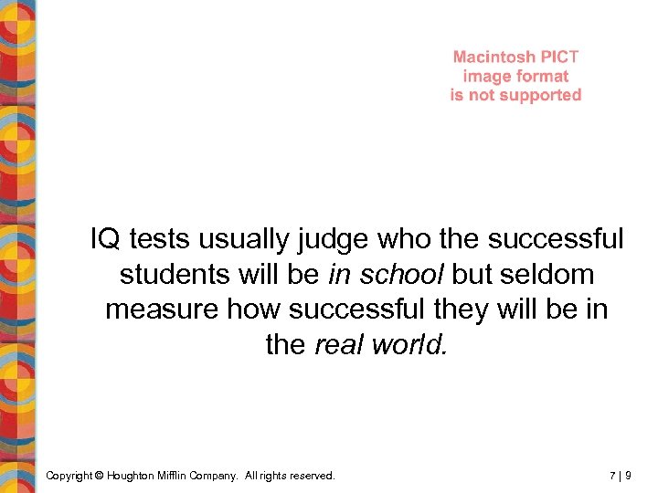 IQ tests usually judge who the successful students will be in school but seldom