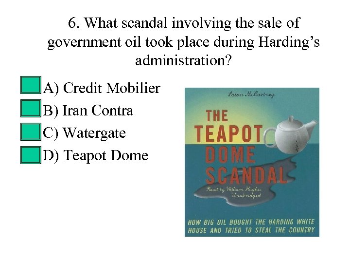 6. What scandal involving the sale of government oil took place during Harding’s administration?