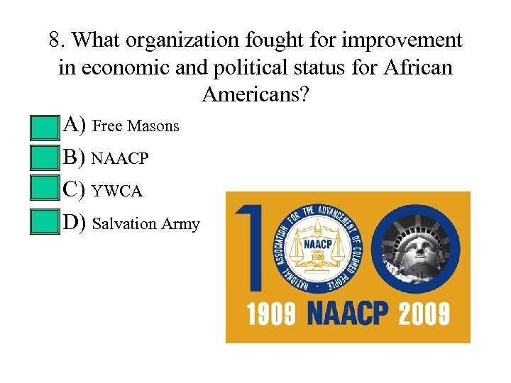 8. What organization fought for improvement in economic and political status for African Americans?