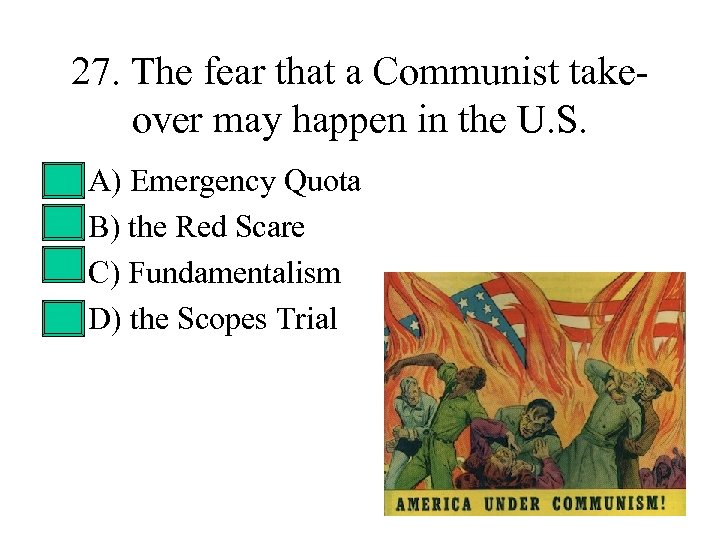 27. The fear that a Communist takeover may happen in the U. S. •