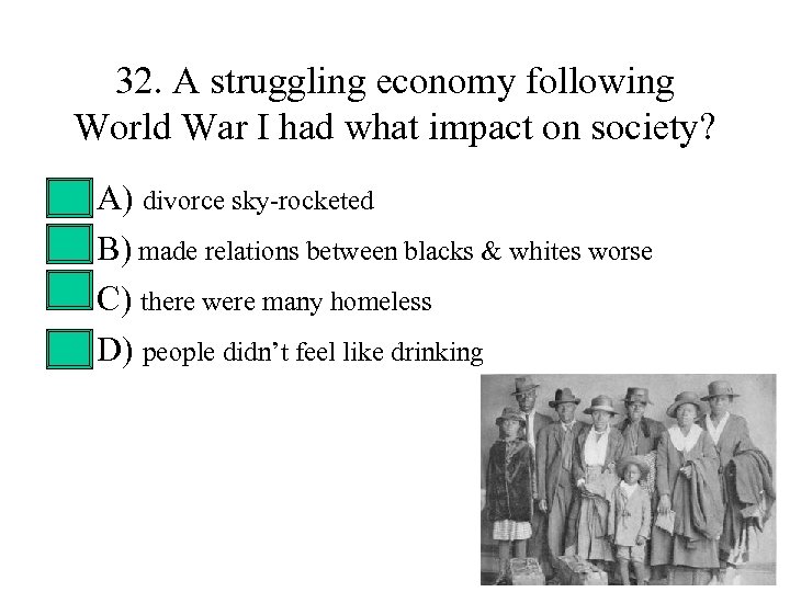 32. A struggling economy following World War I had what impact on society? •