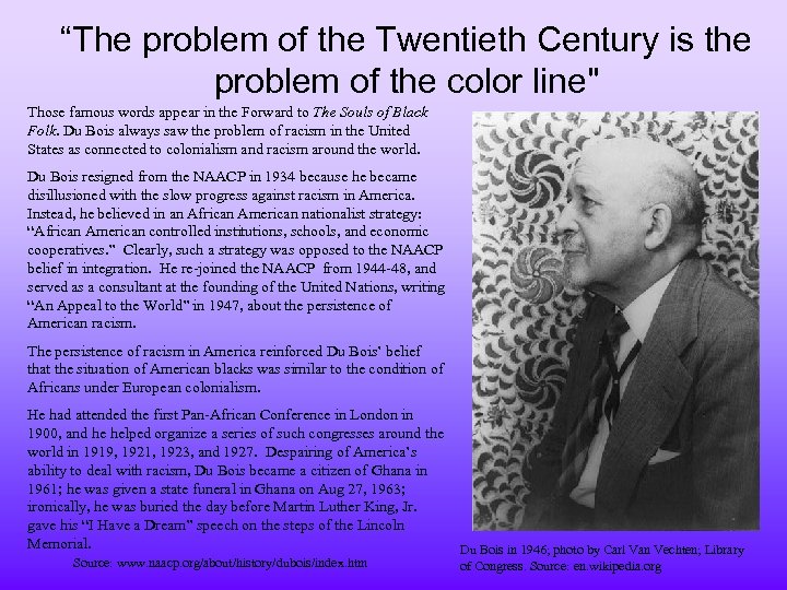 “The problem of the Twentieth Century is the problem of the color line" Those
