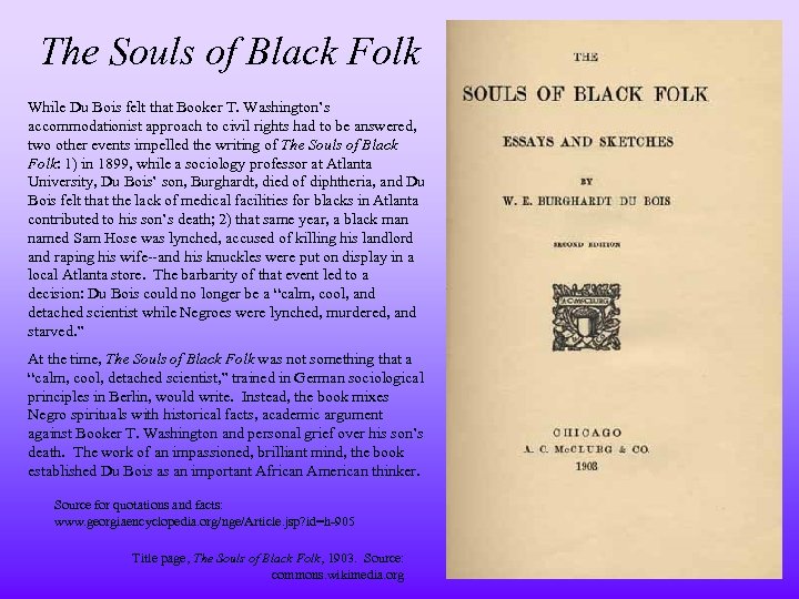 The Souls of Black Folk While Du Bois felt that Booker T. Washington’s accommodationist