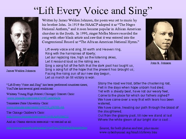 “Lift Every Voice and Sing” Written by James Weldon Johnson, the poem was set